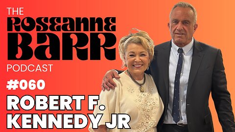The last Democrat RFK Jr. | The Roseanne Barr Podcast #60