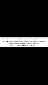 Cho hàm số y=ax^3+bx^2+cx+d đạt cực trị tại các điểm x_1,x_2 thỏa mãn x_1∈(-1;0), x_2∈(1;2) Biết