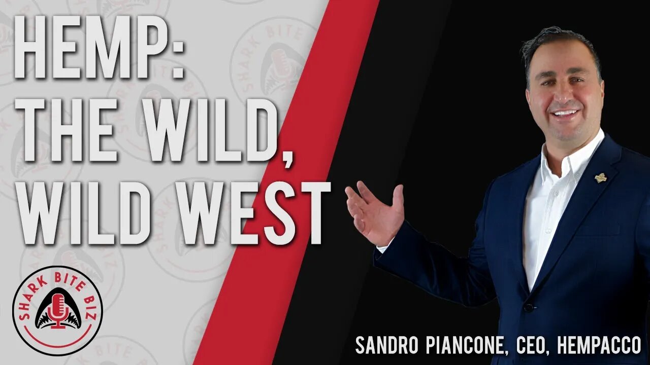 Shark Bite Biz #015 Unleashing The Hemp Industry with Sandro Piancone Hempacco