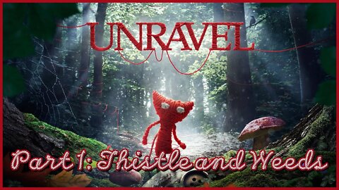 Unravel Playthrough: Part 1 - Thistle and Weeds (No Commentary)