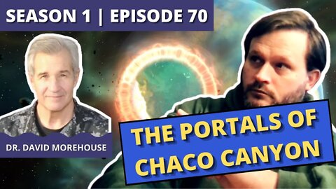 Episode 70: Dr. David Morehouse (The Portals of Chaco Canyon)