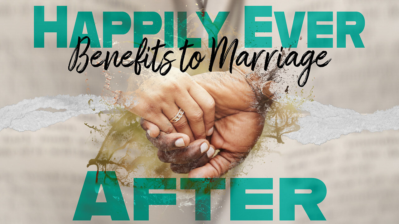 Benefits to Marriage (Happily Ever After pt1)