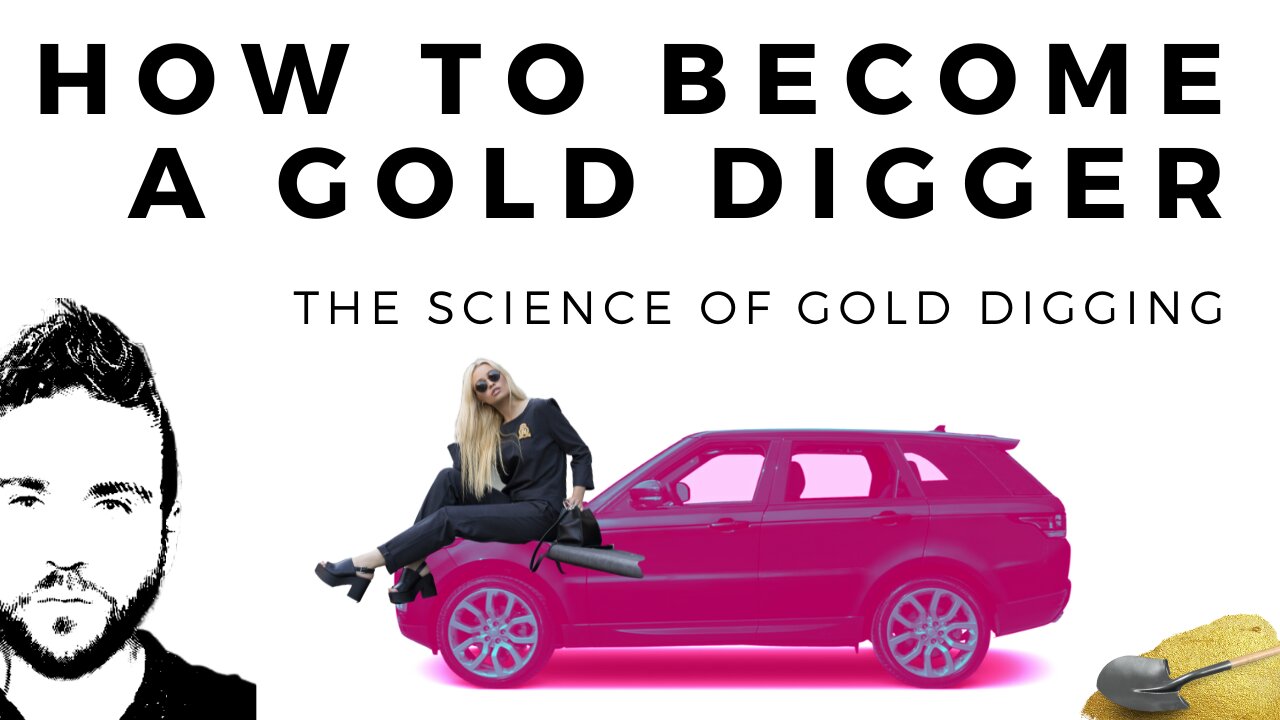 How To Become A Gold Digger | The Science Of Gold Digging [Part 1}