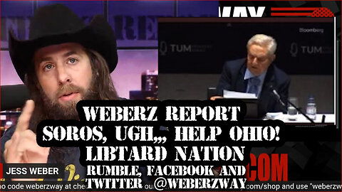 WEBERZ REPORT - SOROS, UGH HELP OHIO! LIBTARD NATION