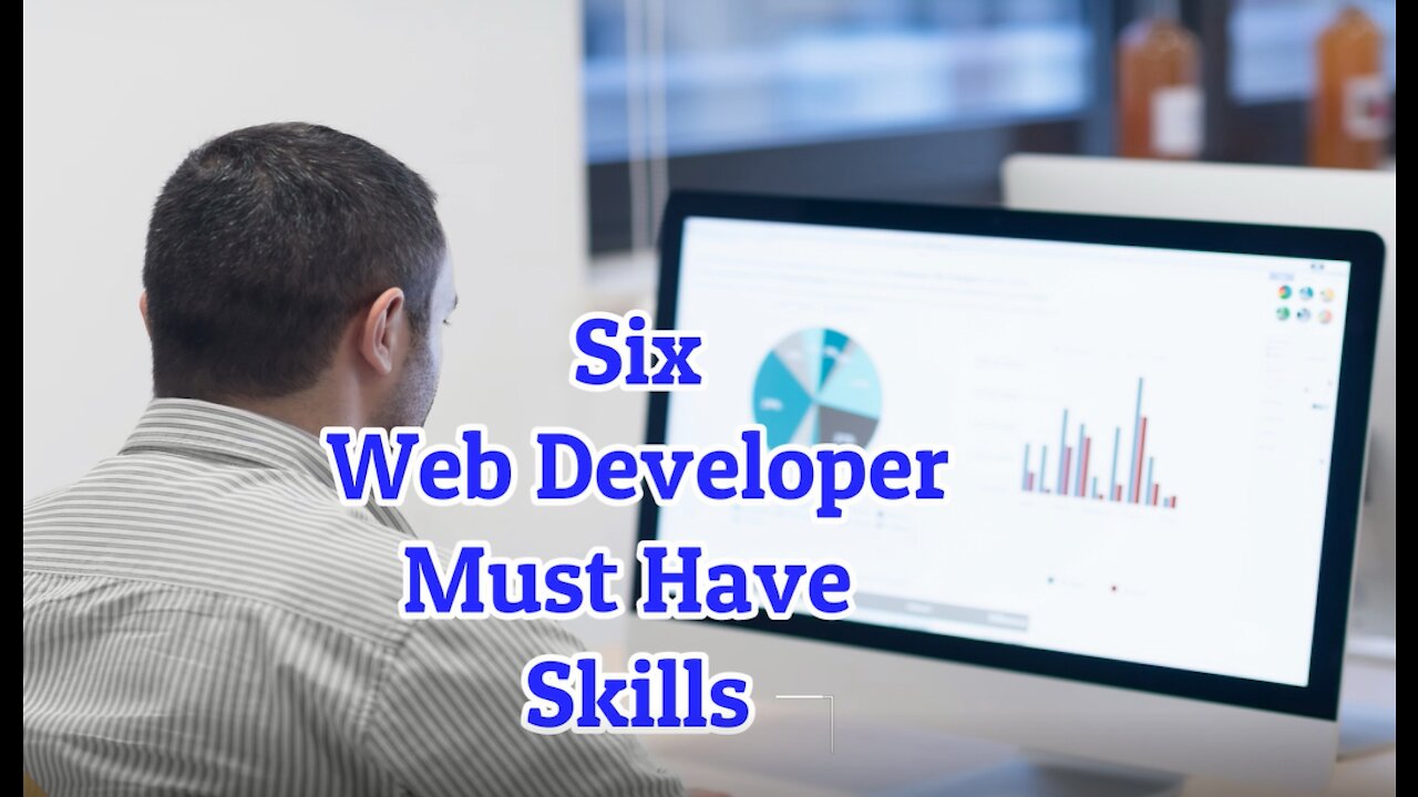 Six Web Developer Must Have Skills