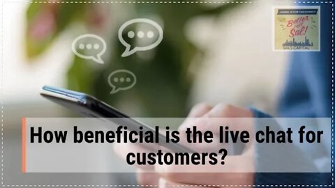 How beneficial is the live chat for customers?