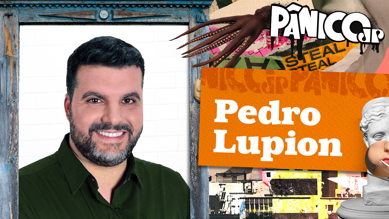 PEDRO LUPION - PÂNICO - 06/07/23