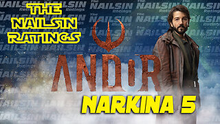The Nailsin Ratings: Andor - Narkina 5