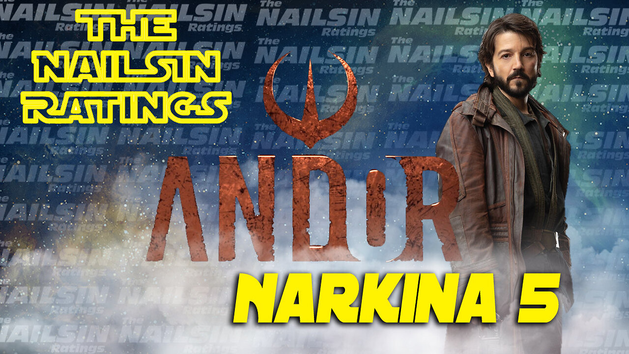 The Nailsin Ratings: Andor - Narkina 5