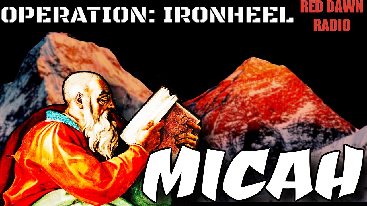 OPERATION: IRONHEEL (Micah 6-7)