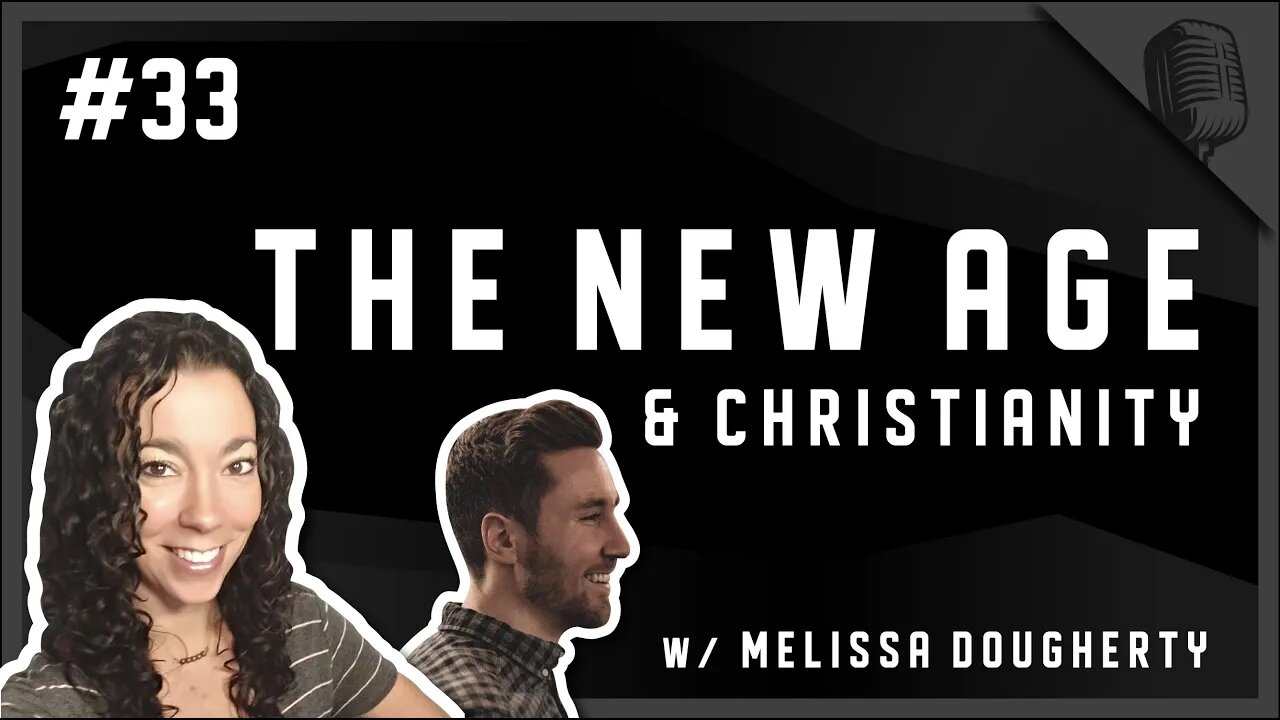 #33 - The New Age & Christianity w/ Melissa Dougherty