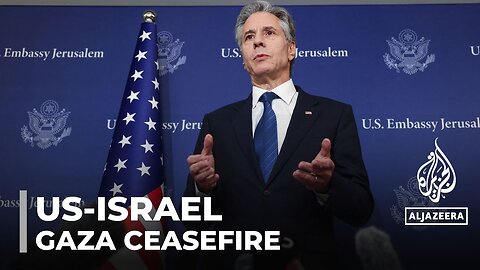 Blinken says Netanyahu supports ceasefire proposal