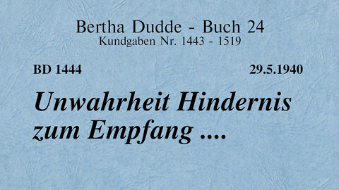 BD 1444 - UNWAHRHEIT HINDERNIS ZUM EMPFANG .....