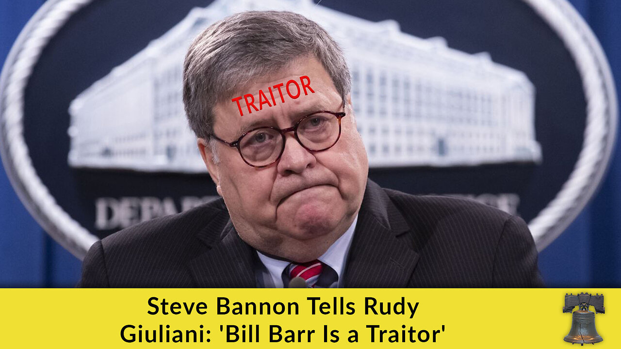 Steve Bannon Tells Rudy Giuliani: 'Bill Barr Is a Traitor'