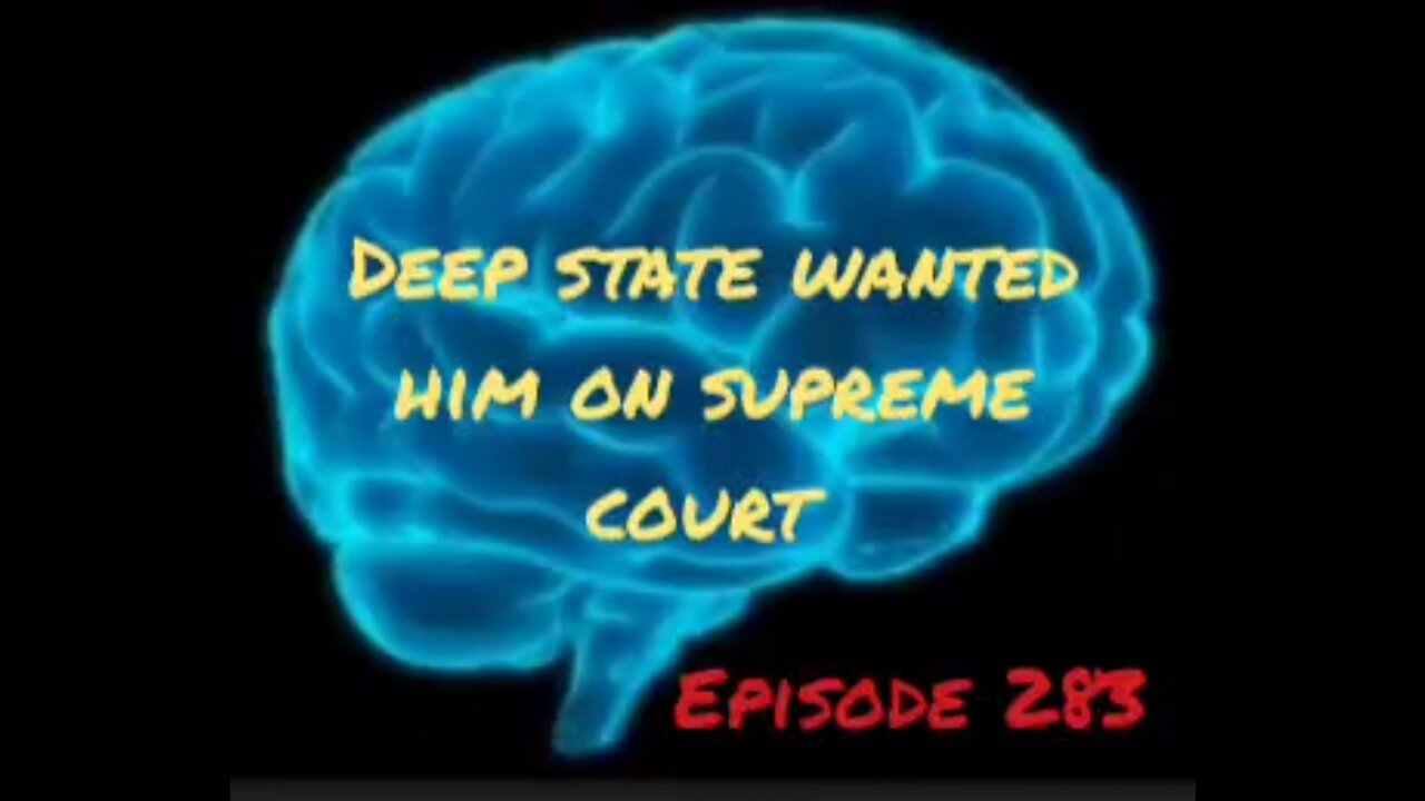 DeepState wanted him on Supreme Court - WAR FOR YOUR MIND - Episode 283 with HonestWalterWhite