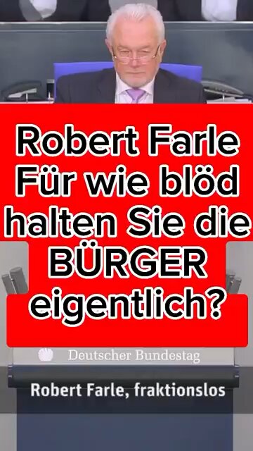 Robert Farle für wie blöd halten Sie die Bürger