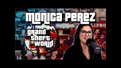 Grand Theft World 062 | Special Guest Monica Perez