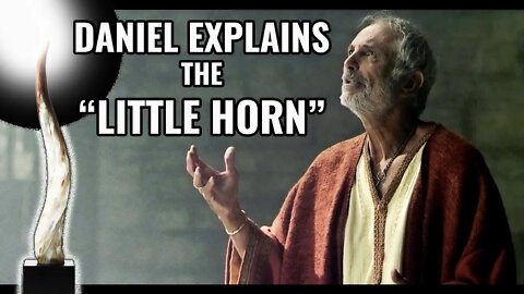 The Little Horn in Daniel 7 and 8 - The Antichrist Explained in Scripture