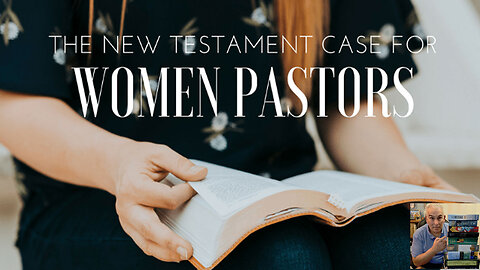 Let's look at the question, can Women be Pastors of a church