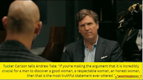 Tucker Carlson tells Andrew Tate: "If you're making the argument that it is incredibly crucial