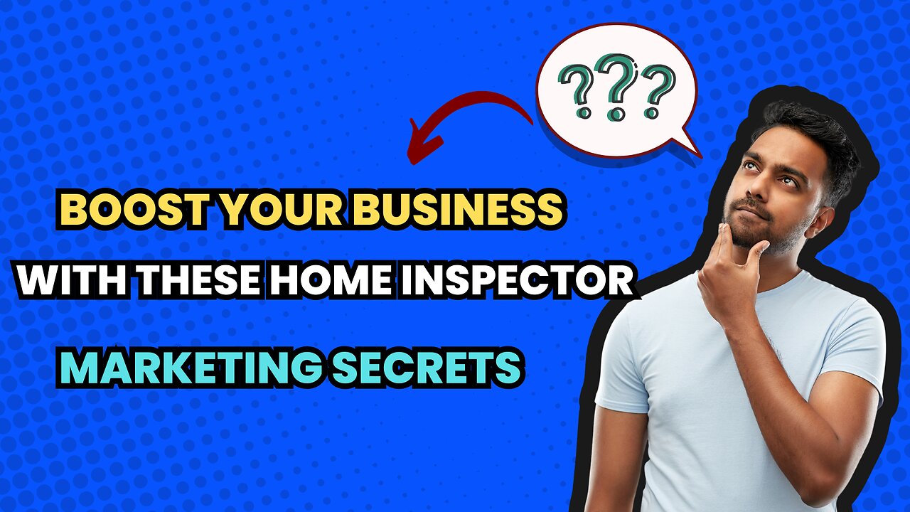 Boost Your Business with These Home Inspector Marketing Secrets