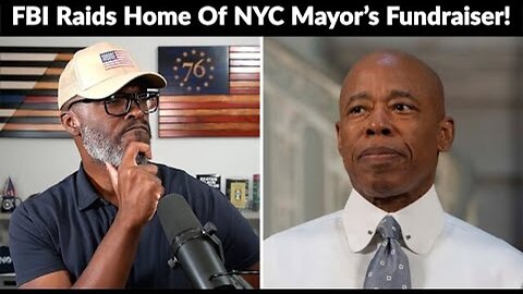 FBI RAIDS HOME OF TOP FUNDRAISER FOR NYC MAYOR ERIC ADAMS!