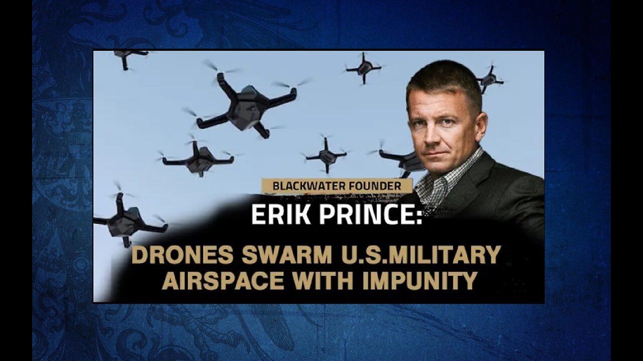 Erik Prince | Drones Invade American Military Airspace with Impunity