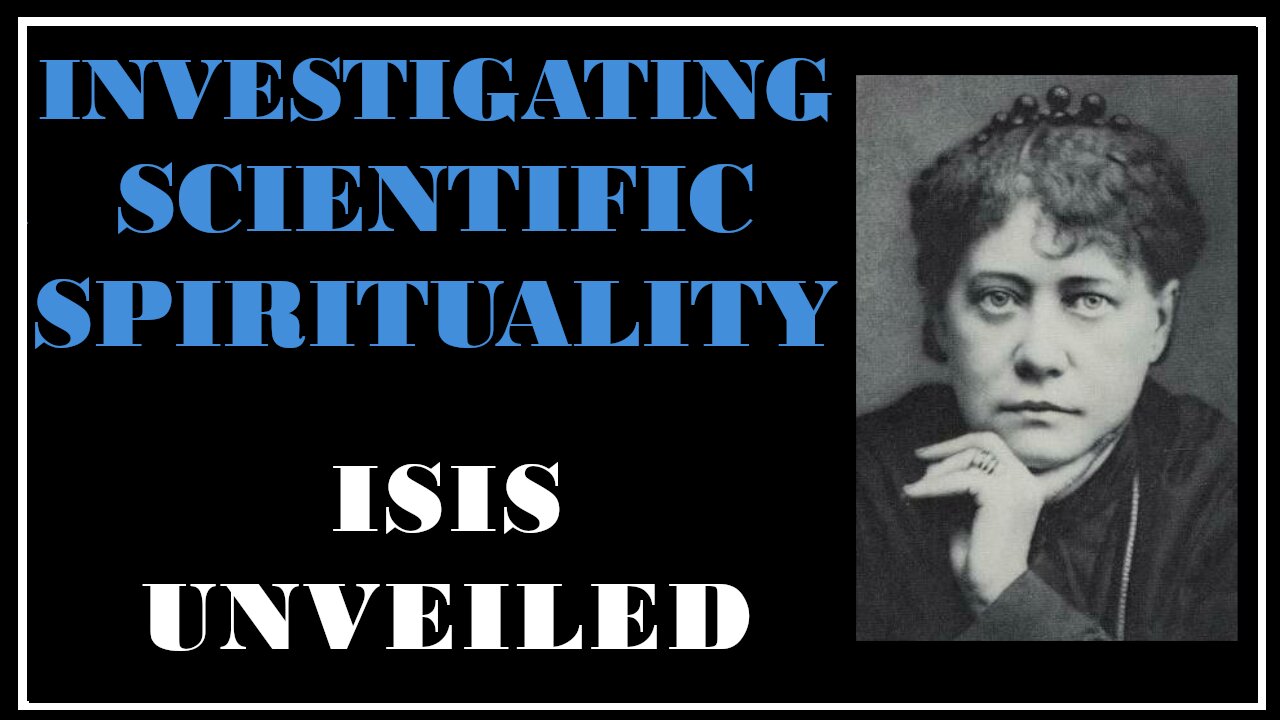 ESOTERICA: The Scientific Investigation Into Spirituality -Isis Unveiled