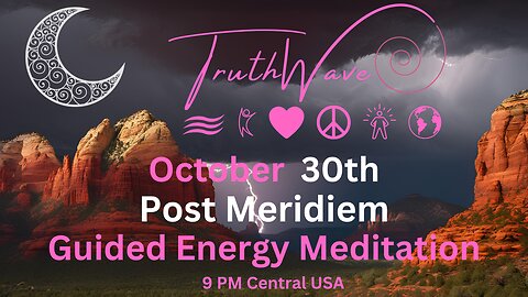 TruthWave Energy Meditation October30th Post Meridiem 2024