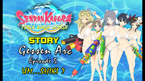 Senran Kaguara: Peach Beach Splash - Gessen Arc | Episode 5: Um...Shiki?