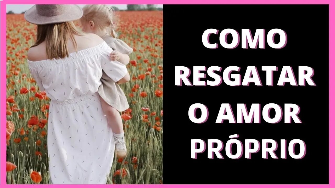 5 DICAS PARA RESGATAR O AMOR PRÓPRIO- COMO O RELACIONAMENTO PODE AJUDAR