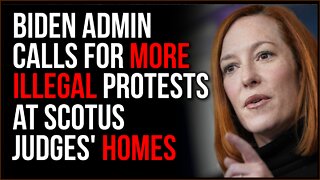 Biden Admin Calls For Continued Protest At SCOTUS Judge Homes