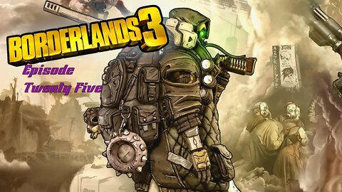 Borderlands 3 || Episode 25 || A Fury like Hell Hath No