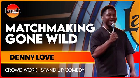 Matchmaking Gone Wild | Denny Love | The Laugh Factory | Stand Up Comedy | Crowd Work