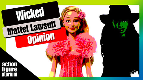 Opinion: The Mattel - Wicked lawsuit. Does it have a chance?