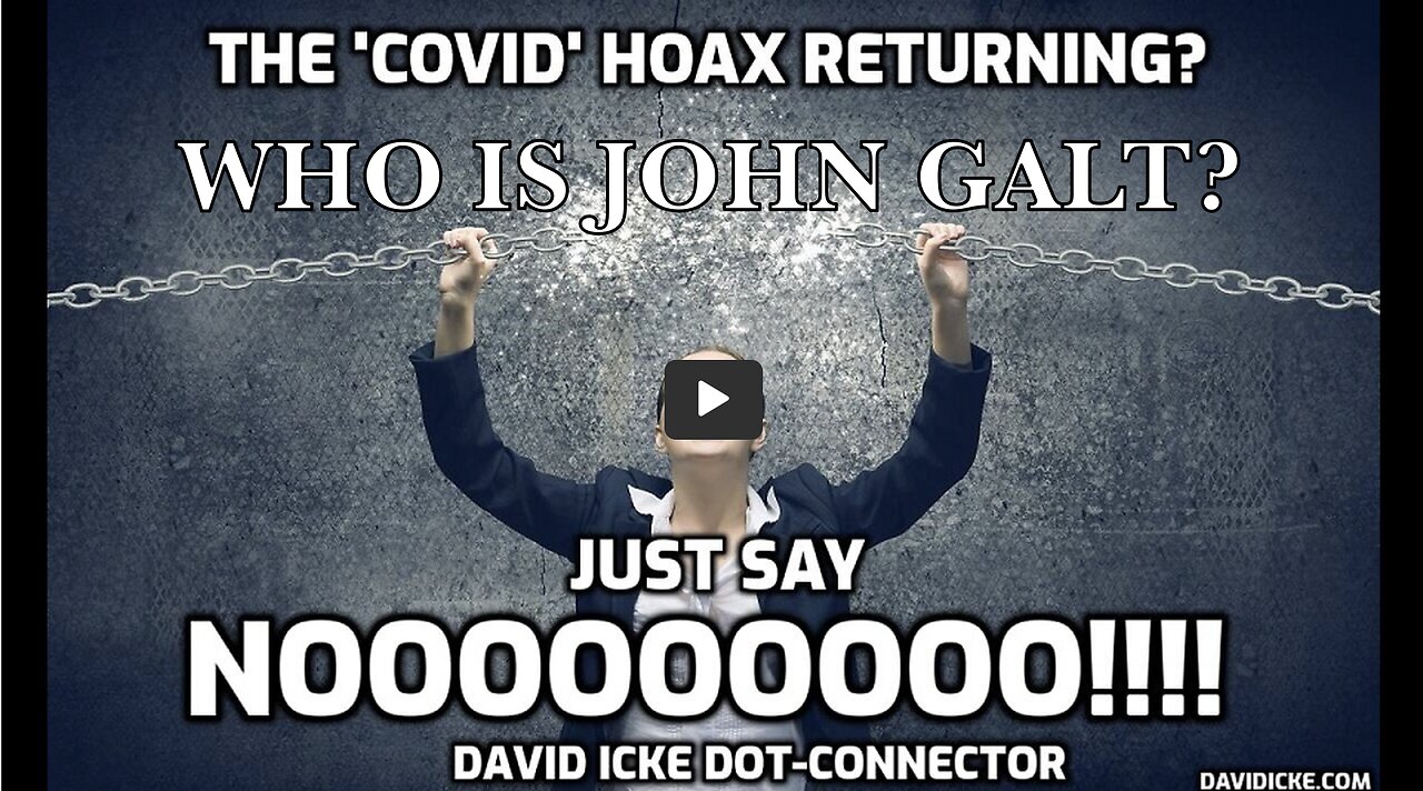 The 'Covid' Hoax Returning? Just Say Nooooooo!!! - David Icke Dot-Connector. THX John Galt