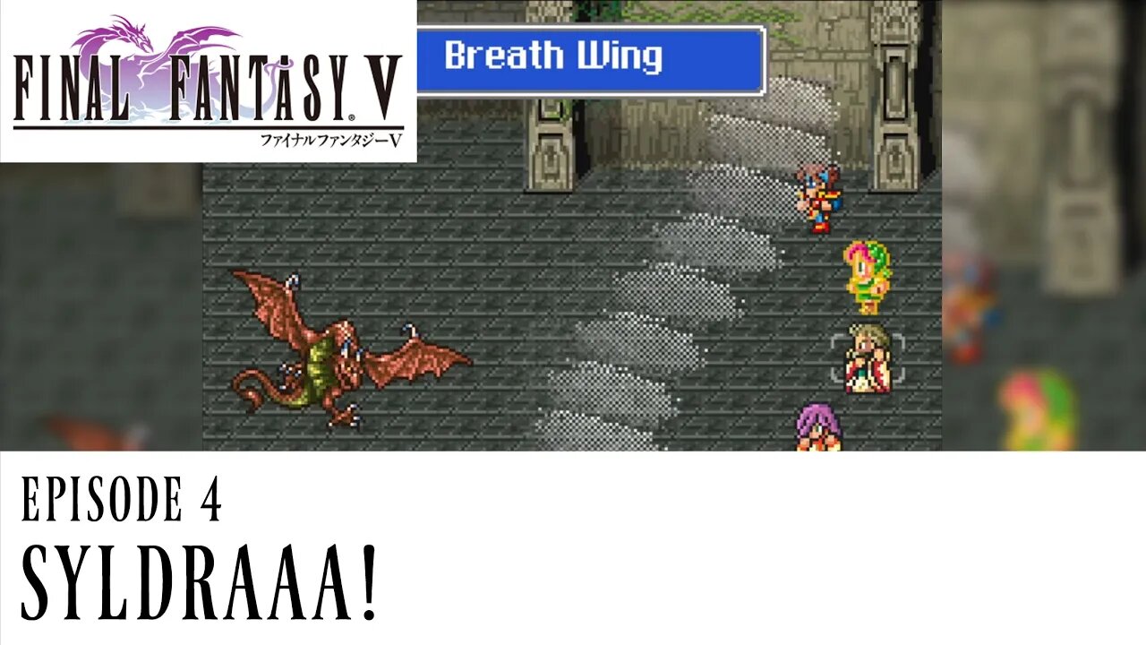Syldraaa! - Final Fantasy V Ep. 4