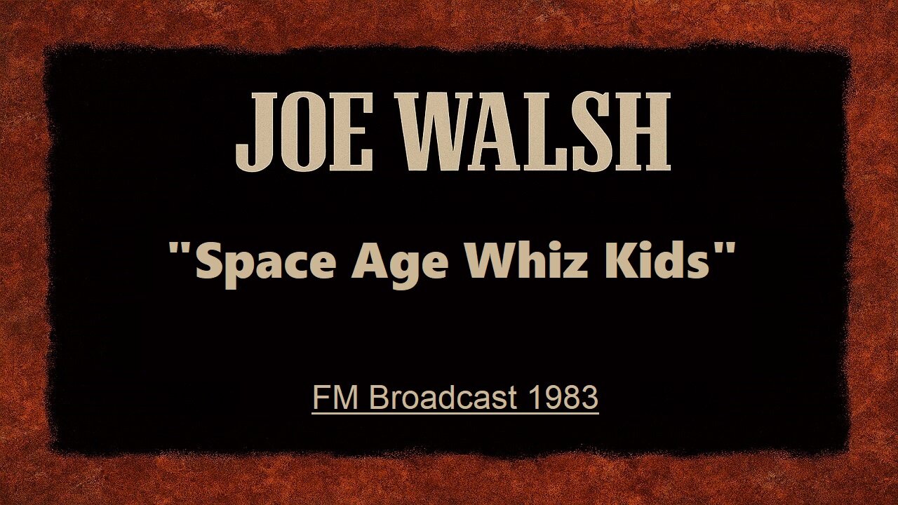 Joe Walsh - Space Age Whiz Kids (Irvine, California 1983) FM Broadcast