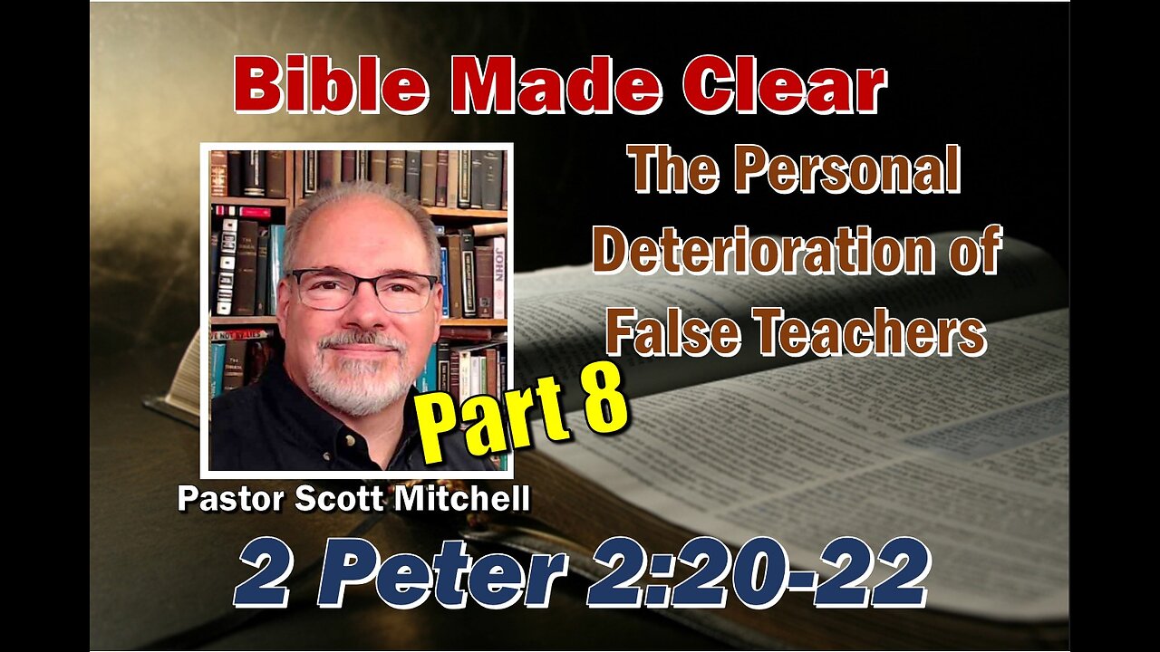 2 Peter 2:20-22 False Teachers Pt8, Scott Mitchell