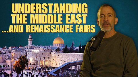 Understanding the Middle East... and Renaissance Fairs
