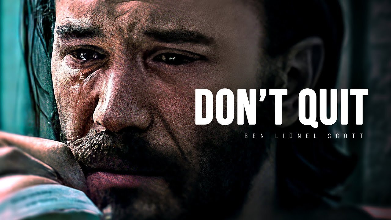 DON'T QUIT - Motivational speech (Ben Lionel Scott)