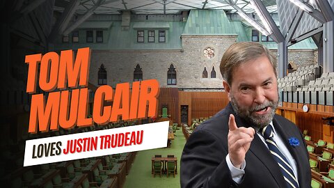 Tom Mulcair Loves Justin Trudeau!