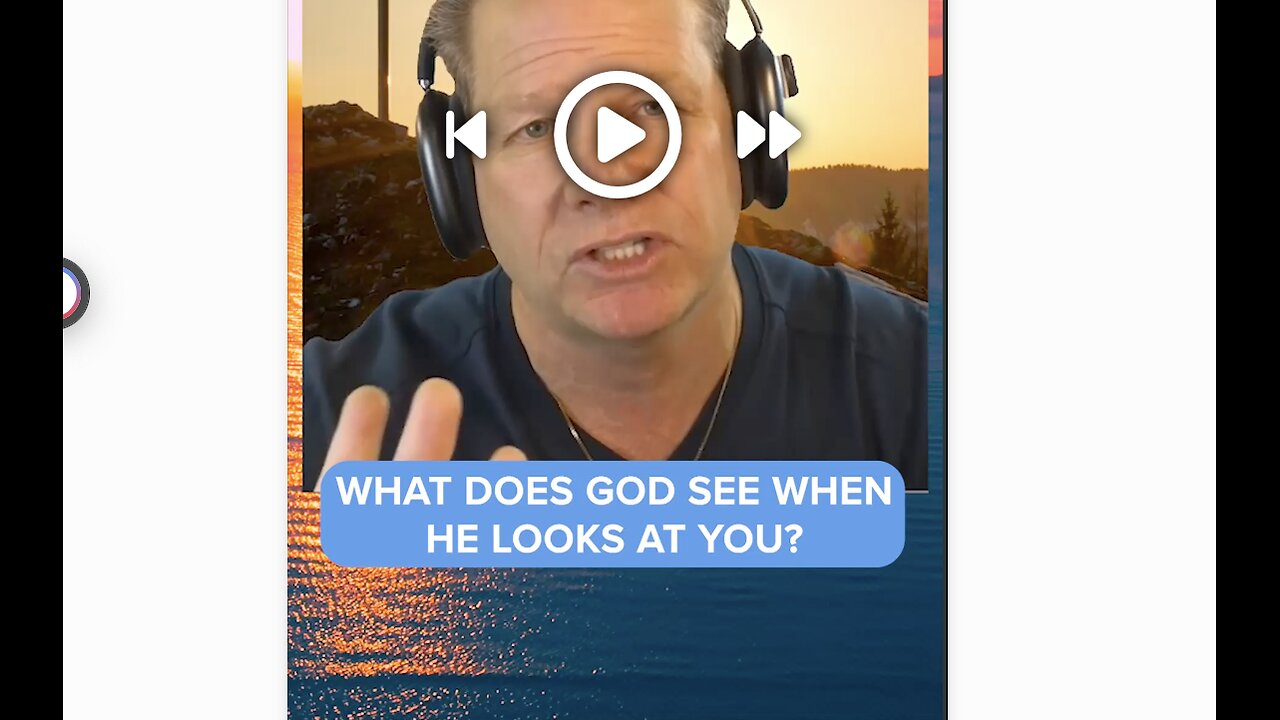 What Does God See When He Looks at You?