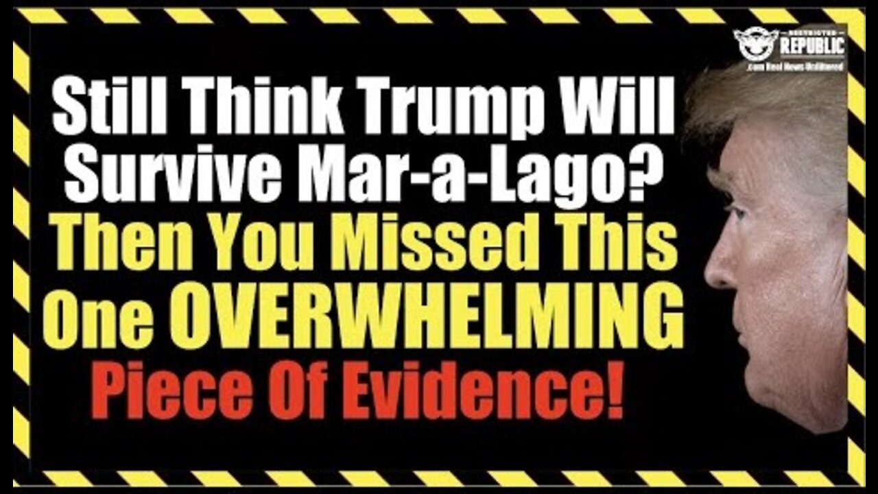 Still Think Trump Will Survive Mar-a-Lago? Then You Missed This One OVERWHELMING Piece Of Evidence!