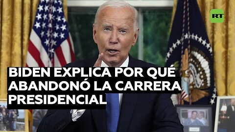 Biden explica por qué abandonó la carrera presidencial