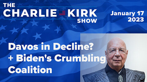 Davos in Decline? + Biden's Crumbling Coalition | The Charlie Kirk Show LIVE 1.17.23