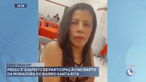 Caso Analice: Preso 3º Suspeito de participação no Rapto da Moradora do Bairro Santa Rita.