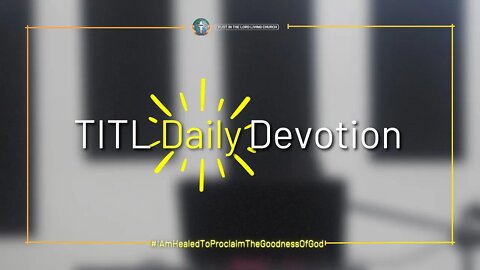 TITL DAILY DEVOTION - 2022.09.15 (I Am Healed To Proclaim The Goodness Of God (CULTURE OF CHRIST))