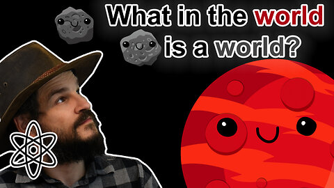 Planet, Moon or Asteroid? What is a World?|⚛