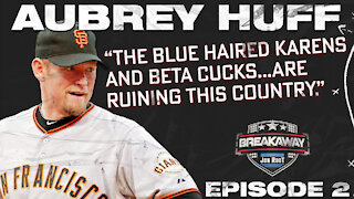 Breakaway Episode 2: Aubrey Huff - How to be an Alpha American